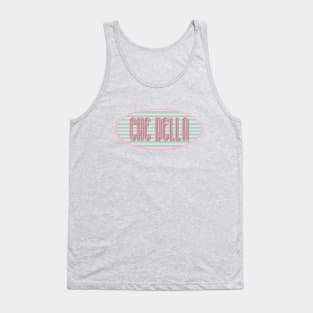 Che Bella - How beautiful in Italian Tank Top